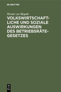 Volkswirtschaftliche Und Soziale Auswirkungen Des Betriebsrätegesetzes