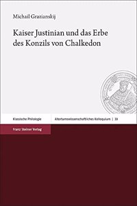 Kaiser Justinian Und Das Erbe Des Konzils Von Chalkedon