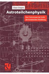 Astroteilchenphysik: Das Universum Im Licht Der Kosmischen Strahlung