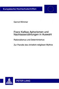 Franz Kafkas Aphorismen Und Nachlasserzaehlungen in Auswahl
