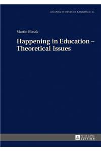 Happening in Education - Theoretical Issues