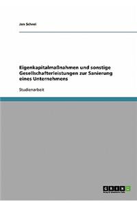 Eigenkapitalmaßnahmen und sonstige Gesellschafterleistungen zur Sanierung eines Unternehmens