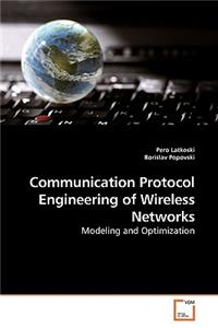 Communication Protocol Engineering of Wireless Networks
