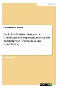 Rohstoffmärkte, theoretische Grundlagen und empirische Analysen der Rohstoffpreise (Ölpreisindex und Gesamtindex)