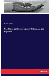 Geschichte der Römer bis zum Untergange der Republik