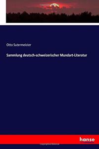 Sammlung deutsch-schweizerischer Mundart-Literatur
