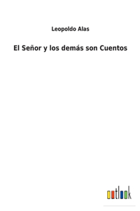 Señor y los demás son Cuentos