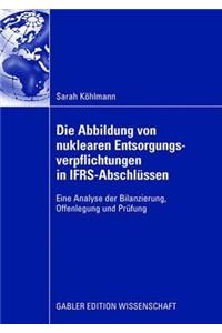 Die Abbildung Von Nuklearen Entsorgungsverpflichtungen in Ifrs-Abschlüssen
