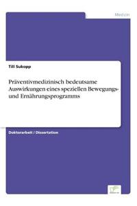 Präventivmedizinisch bedeutsame Auswirkungen eines speziellen Bewegungs- und Ernährungsprogramms