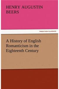 History of English Romanticism in the Eighteenth Century