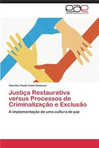 Justica Restaurativa Versus Processos de Criminalizacao E Exclusao