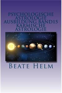 Psychologische Astrologie - Ausbildung Band 15 - Karmische Astrologie