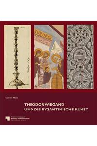 Theodor Wiegand Und Die Byzantinische Kunst