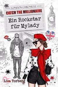 Catch the Millionaire - Ein Rockstar fur Mylady