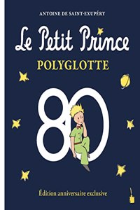 Le Petit Prince Polyglotte: Edition anniversaire exclusive - Jubilaumsausgabe (Der kleine Prinz)