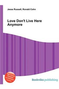 Love Don't Live Here Anymore