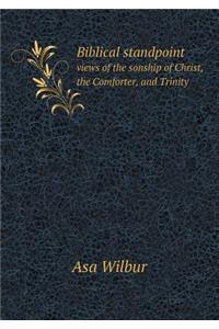 Biblical standpoint views of the sonship of Christ, the Comforter, and Trinity