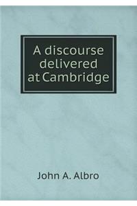 A discourse delivered at Cambridge