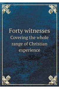 Forty Witnesses Covering the Whole Range of Christian Experience