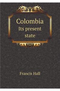 Colombia Its Present State