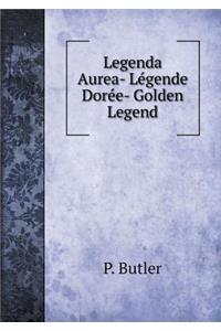 Legenda Aurea- Légende Dorée- Golden Legend