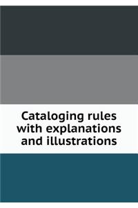 Cataloging rules with explanations and illustrations