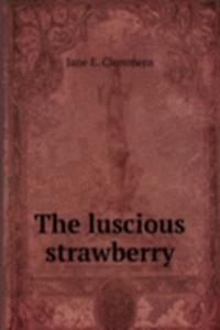 THE LUSCIOUS STRAWBERRY