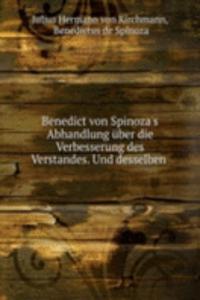 Benedict von Spinoza's Abhandlung uber die Verbesserung des Verstandes. Und desselben