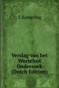 Verslag van het Wortelrot Onderzoek (Dutch Edition)