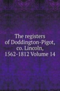 registers of Doddington-Pigot, co. Lincoln, 1562-1812 Volume 14