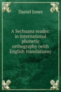 Sechuana reader: in international phonetic orthography (with English translations)