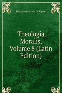 Theologia Moralis, Volume 8 (Latin Edition)