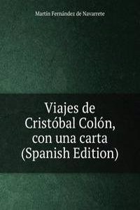 Viajes de Cristobal Colon, con una carta (Spanish Edition)