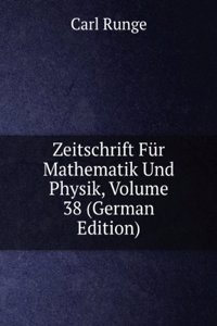 Zeitschrift Fur Mathematik Und Physik, Volume 38 (German Edition)