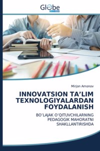 Innovatsion Ta'lim Texnologiyalardan Foydalanish