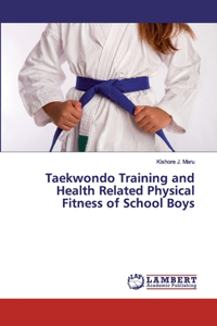 Taekwondo Training and Health Related Physical Fitness of School Boys