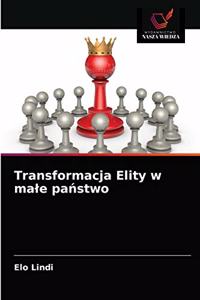 Transformacja Elity w male państwo