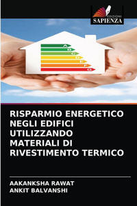 Risparmio Energetico Negli Edifici Utilizzando Materiali Di Rivestimento Termico