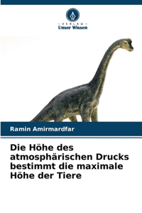 Höhe des atmosphärischen Drucks bestimmt die maximale Höhe der Tiere