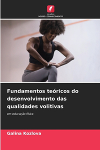 Fundamentos teóricos do desenvolvimento das qualidades volitivas