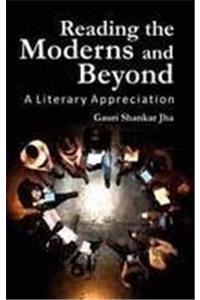 Reading The Moderns And Beyond: A Literary Appreciation