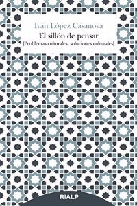 El sillon de pensar: Problemas culturales, soluciones culturales