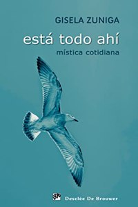 Esta todo ahi: Mistica cotidiana