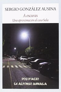 A oscuras: Una aproximacion al caso Sala