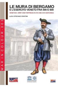 Le mura di Bergamo e l'esercito veneto fra 500 e 600