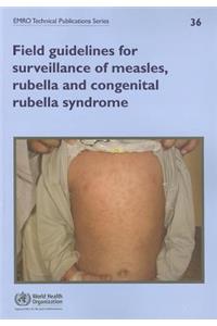 Field Guidelines for Surveillance of Measles, Rubella and Congenital Rubella Syndrome