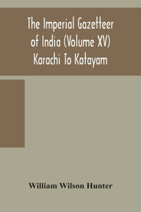 Imperial gazetteer of India (Volume XV) Karachi To Kotayam