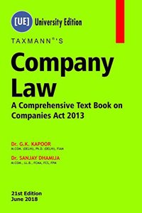 Company Law-A Comprehensive Text Book on Companies Act 2013 (University Edition) (21st Edition June 2018)