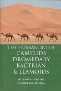 The Husbandry of Camelids Dromedary Bactrian and Llamoids