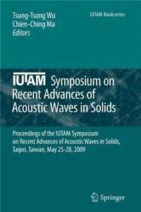 Iutam Symposium on Recent Advances of Acoustic Waves in Solids